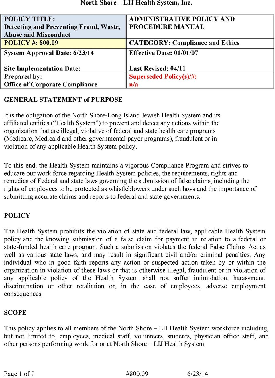 01/01/07 Last Revised: 04/11 Superseded Policy(s)/#: n/a GENERAL STATEMENT of PURPOSE It is the obligation of the North Shore-Long Island Jewish Health System and its affiliated entities ( Health