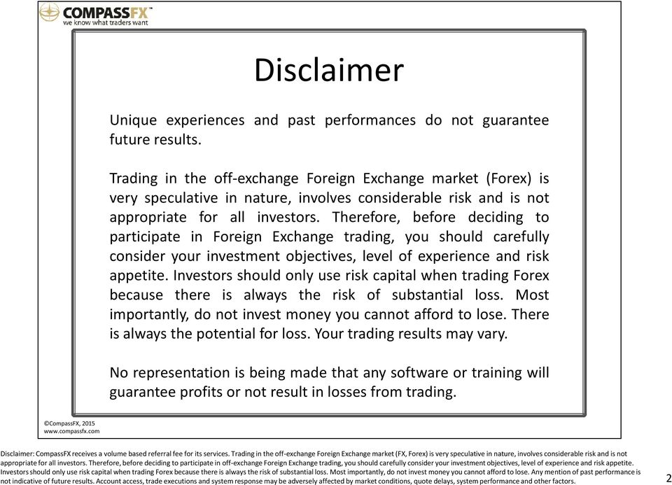 Therefore, before deciding to participate in Foreign Exchange trading, you should carefully consider your investment objectives, level of experience and risk appetite.