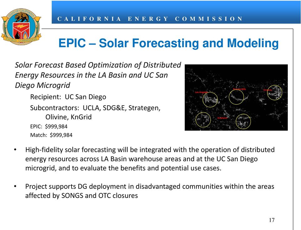be integrated with the operation of distributed energy resources across LA Basin warehouse areas and at the UC San Diego microgrid, and to evaluate