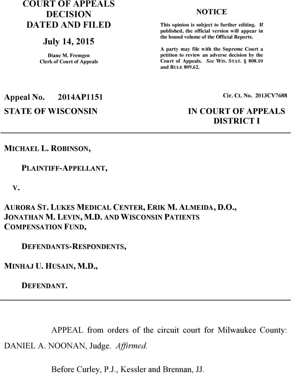 See WIS. STAT. 808.10 and RULE 809.62. Appeal No. 2014AP1151 STATE OF WISCONSIN Cir. Ct. No. 2013CV7688 IN COURT OF APPEALS DISTRICT I MICHAEL L. ROBINSON, V. PLAINTIFF-APPELLANT, AURORA ST.
