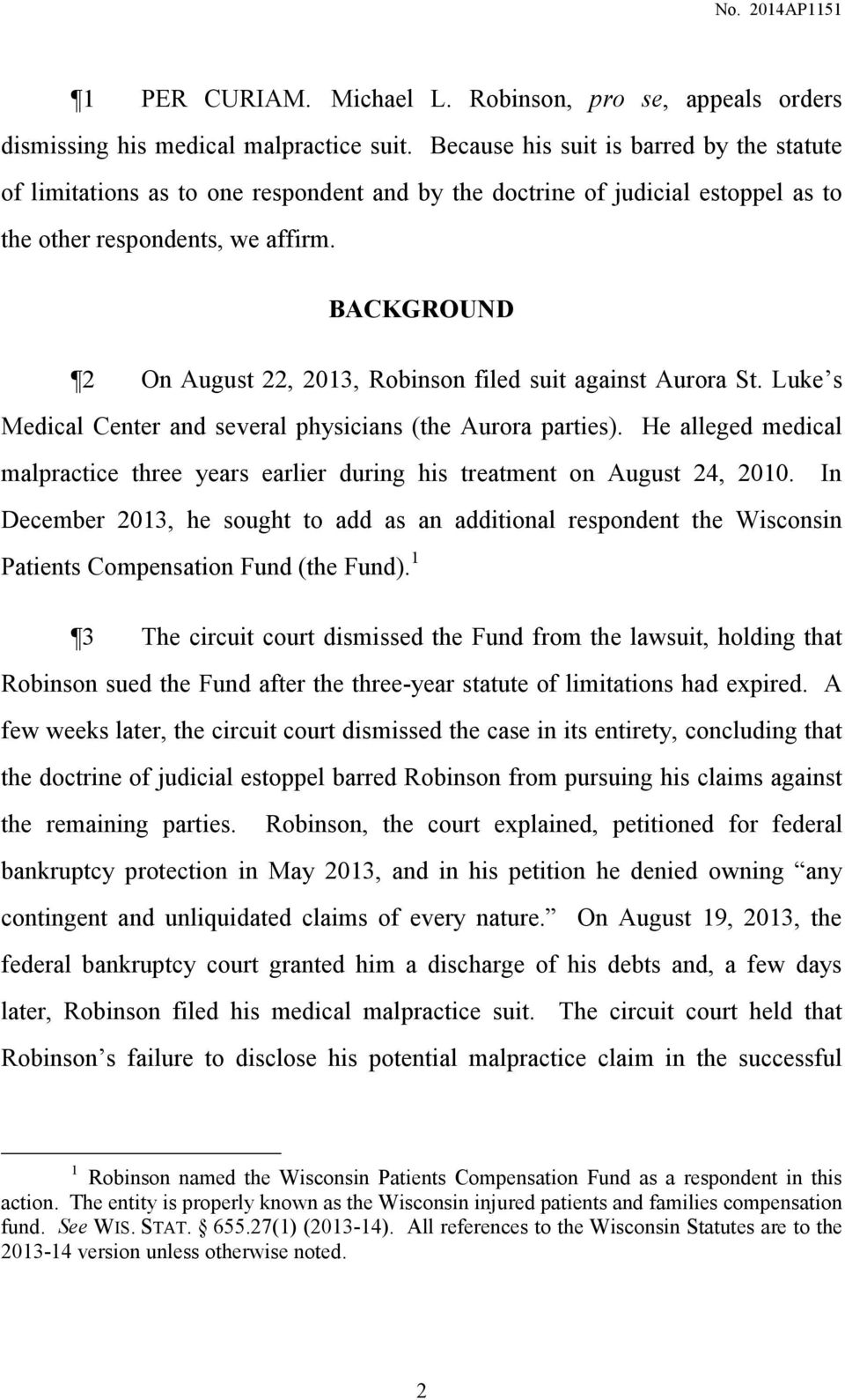 BACKGROUND 2 On August 22, 2013, Robinson filed suit against Aurora St. Luke s Medical Center and several physicians (the Aurora parties).