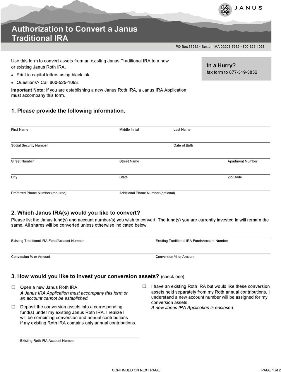 Important Note: If you are establishing a new Janus Roth IRA, a Janus IRA Application must accompany this form. 1. Please provide the following information.