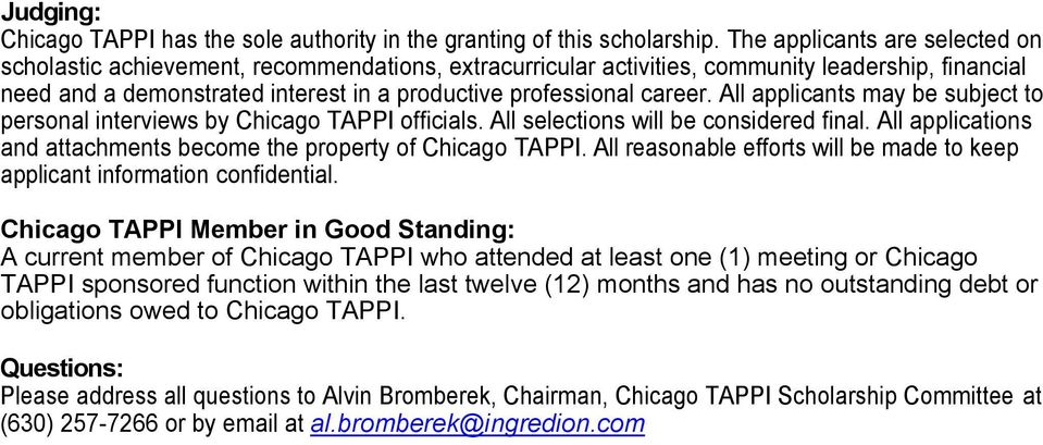career. All applicants may be subject to personal interviews by Chicago TAPPI officials. All selections will be considered final. All applications and attachments become the property of Chicago TAPPI.