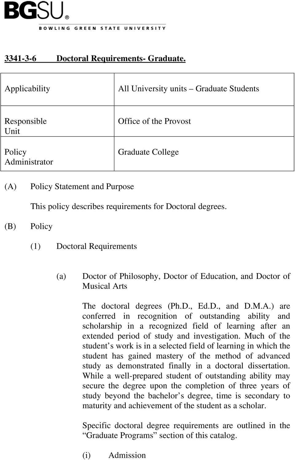 for Doctoral degrees. (B) Policy (1) Doctoral Requirements (a) Doctor of Philosophy, Doctor of Education, and Doctor of Musical Ar