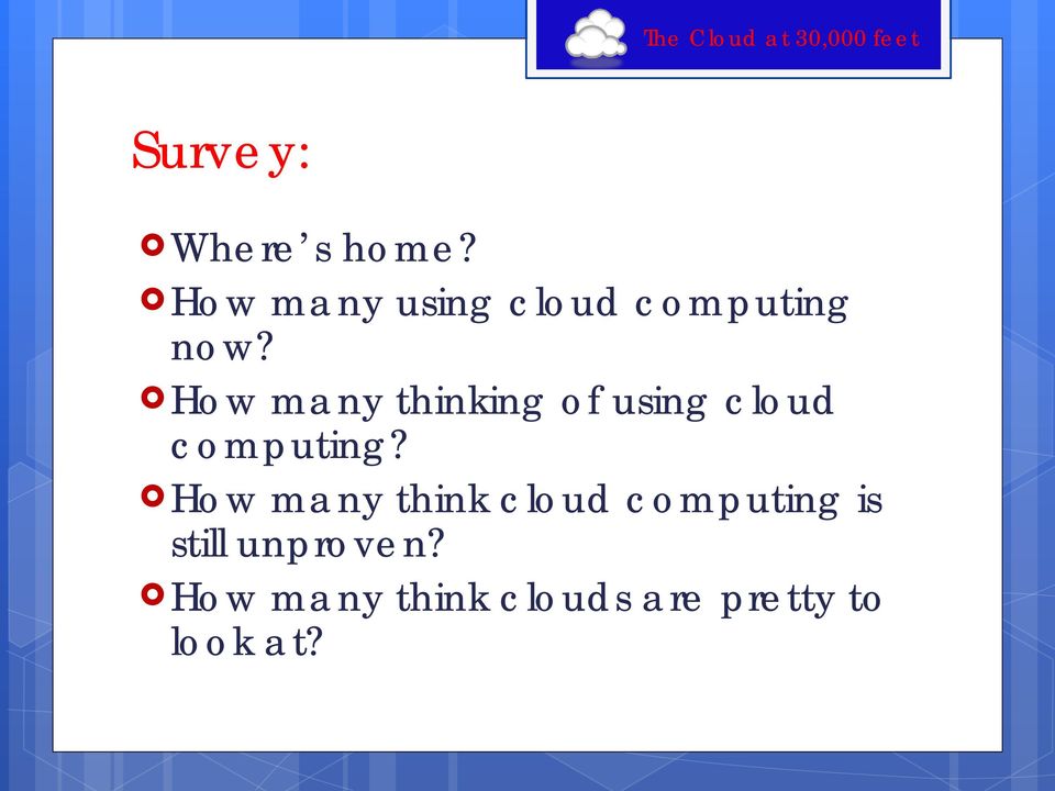 How many thinking of using cloud computing?