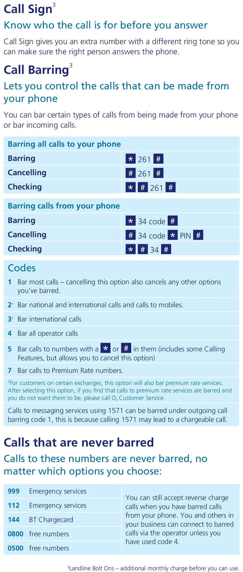 Barring all calls to your phone Barring * 261 # Cancelling # 261 # Checking * # 261 # Barring calls from your phone Barring * 34 code # Cancelling # 34 code * PIN # Checking * # 34 # Codes 1 Bar most