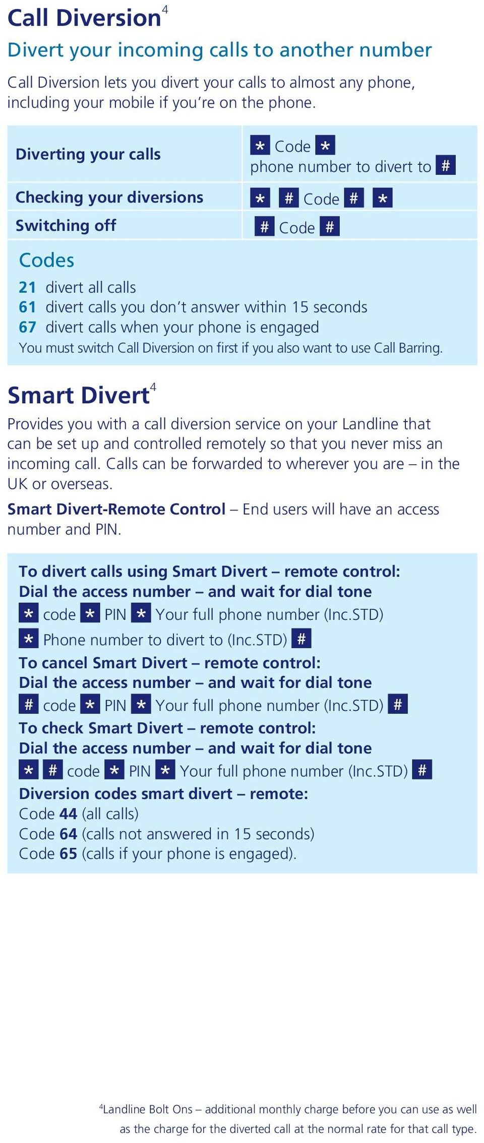 divert calls when your phone is engaged You must switch Call Diversion on first if you also want to use Call Barring.