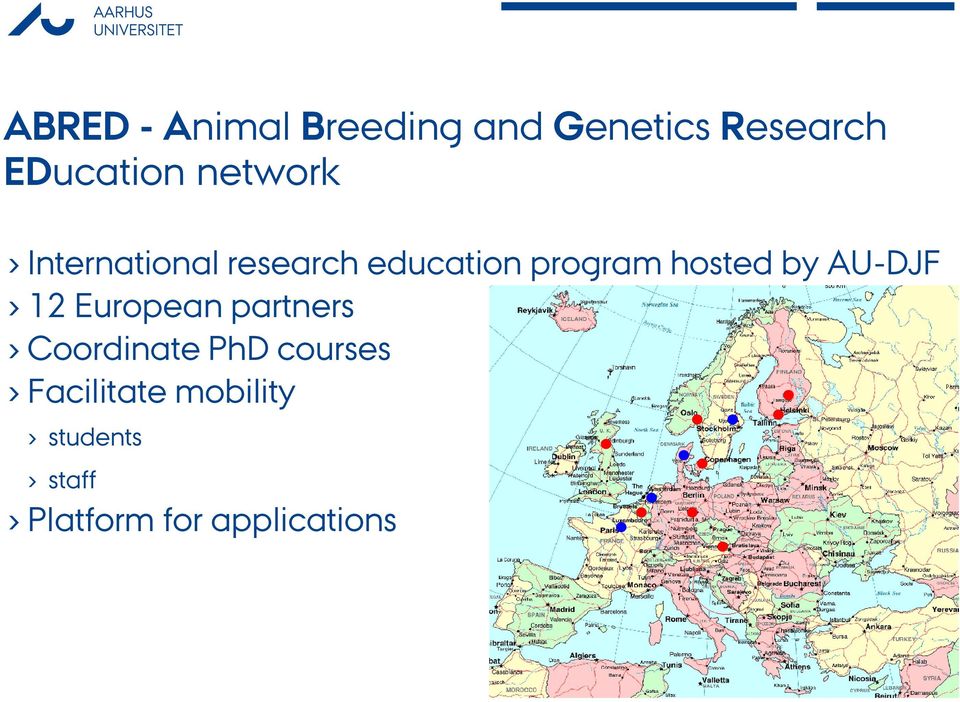 by AU-DJF 12 European partners Coordinate PhD courses