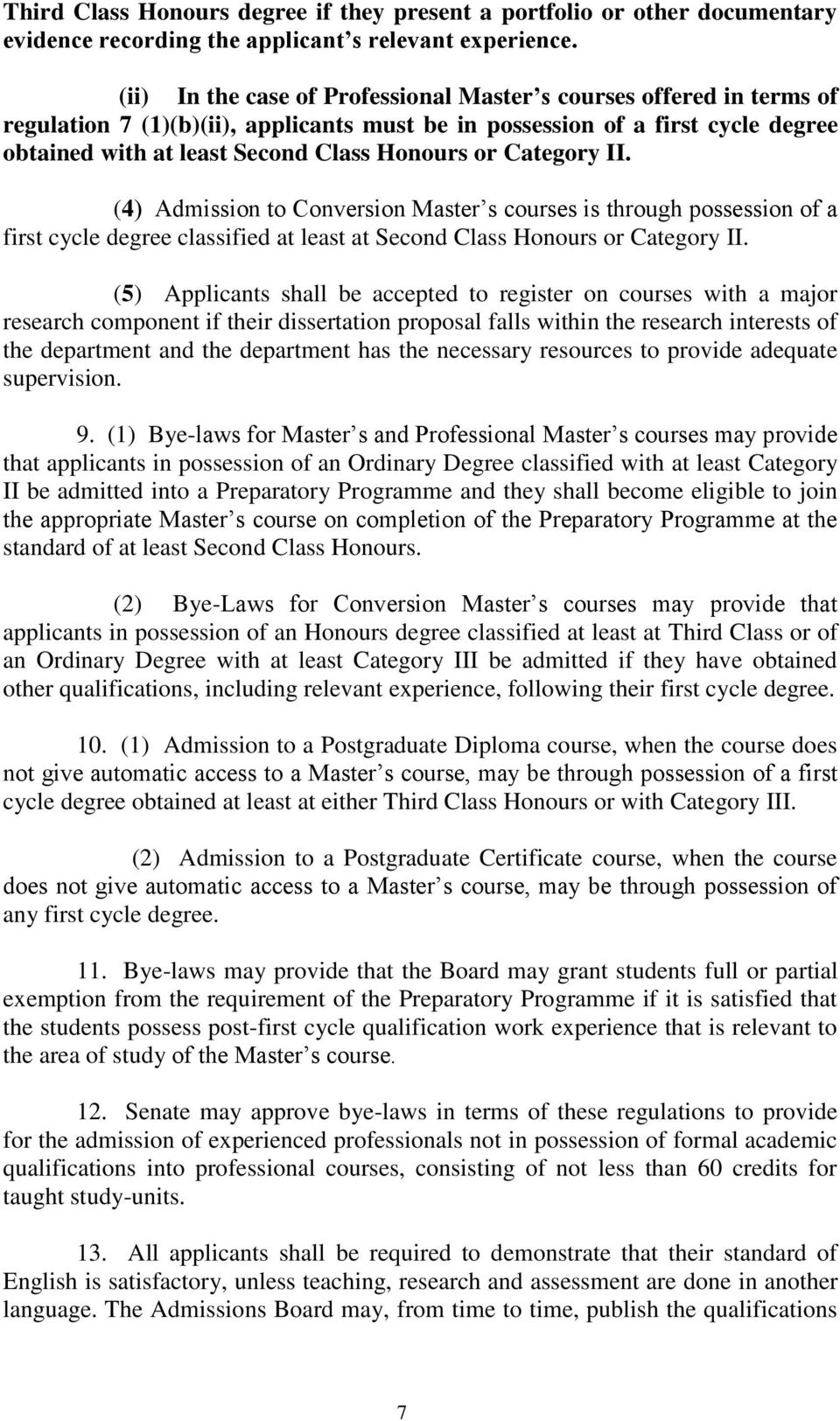 Category II. (4) Admission to Conversion Master s courses is through possession of a first cycle degree classified at least at Second Class Honours or Category II.