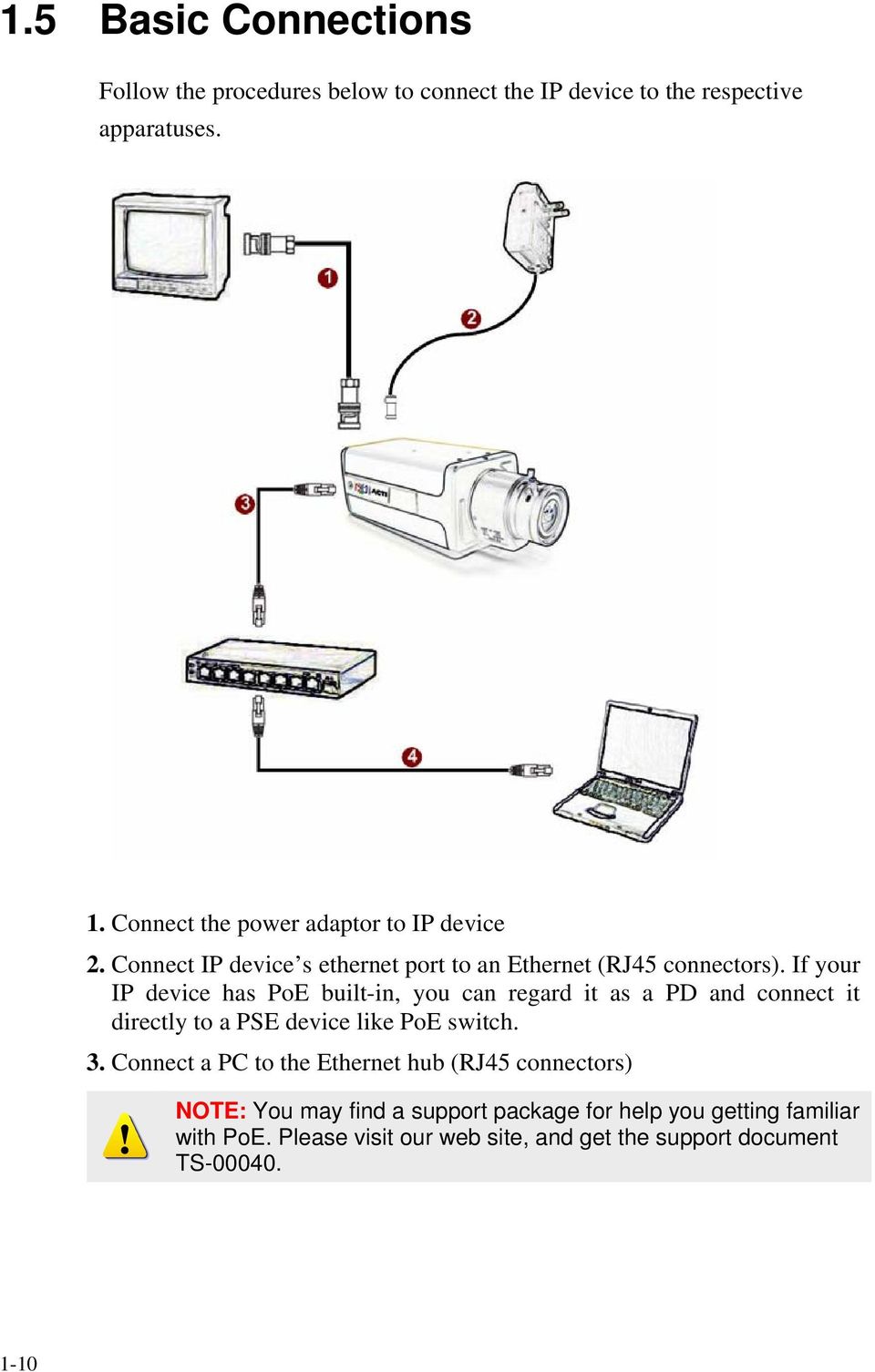 If your IP device has PoE built-in, you can regard it as a PD and connect it directly to a PSE device like PoE switch. 3.