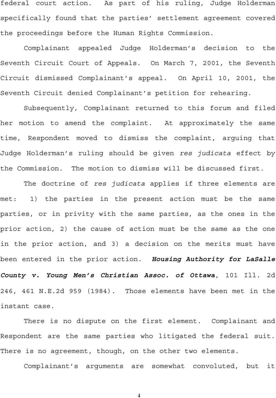 On April 10, 2001, the Seventh Circuit denied Complainant s petition for rehearing. Subsequently, Complainant returned to this forum and filed her motion to amend the complaint.