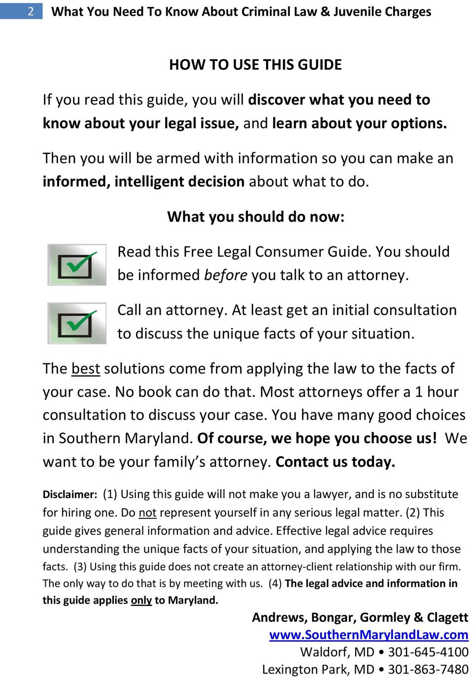 You should be informed before you talk to an attorney. Call an attorney. At least get an initial consultation to discuss the unique facts of your situation.