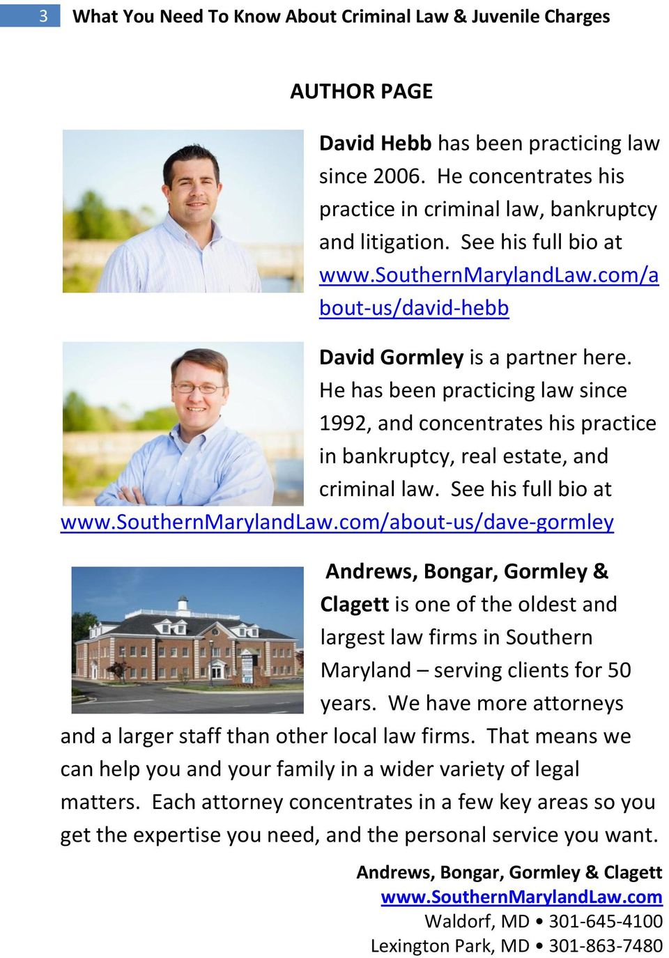 See his full bio at /about-us/dave-gormley Andrews, Bongar, Gormley & Clagett is one of the oldest and largest law firms in Southern Maryland serving clients for 50 years.