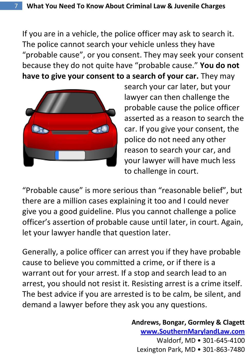 You do not have to give your consent to a search of your car.