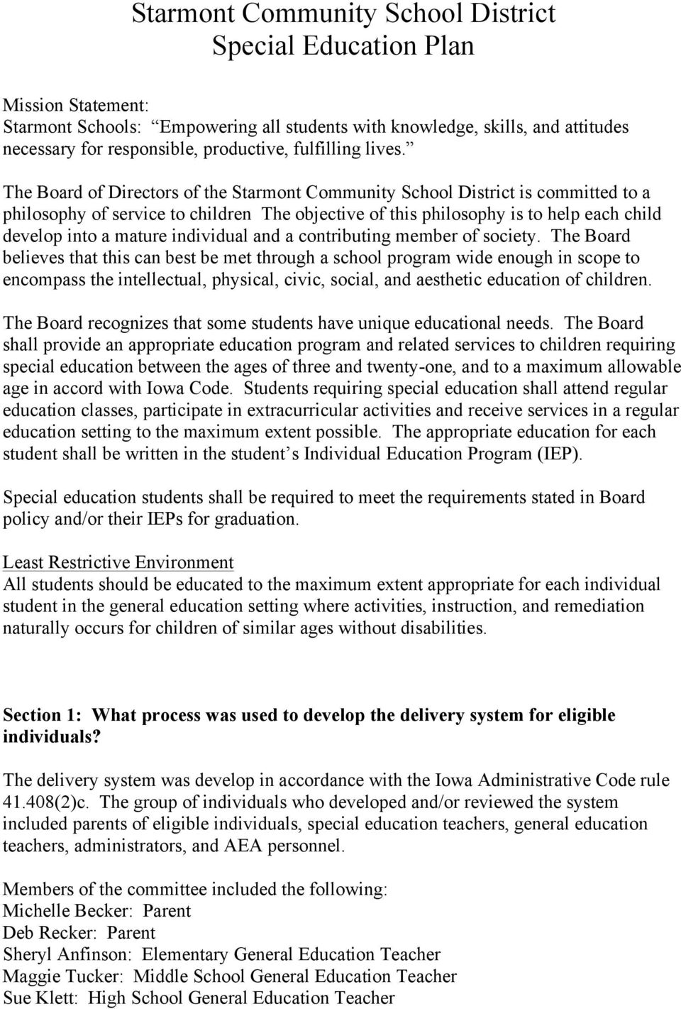 The Board of Directors of the Starmont Community School District is committed to a philosophy of service to children The objective of this philosophy is to help each child develop into a mature