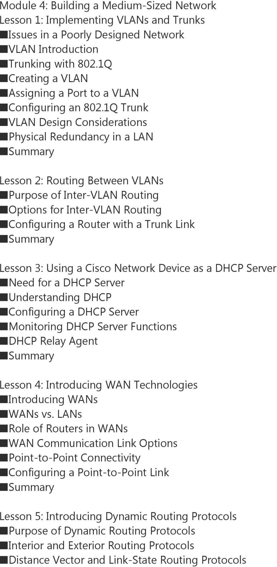 1Q Trunk VLAN Design Considerations Physical Redundancy in a LAN Lesson 2: Routing Between VLANs Purpose of Inter-VLAN Routing Options for Inter-VLAN Routing Configuring a Router with a Trunk Link