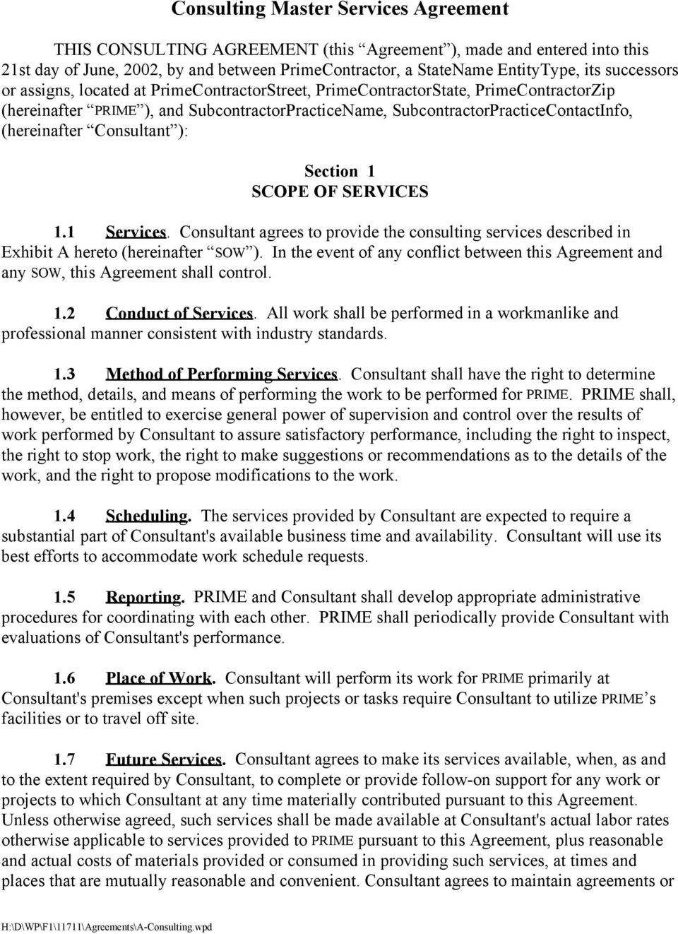Consultant ): Section 1 SCOPE OF SERVICES 1.1 Services. Consultant agrees to provide the consulting services described in Exhibit A hereto (hereinafter SOW ).
