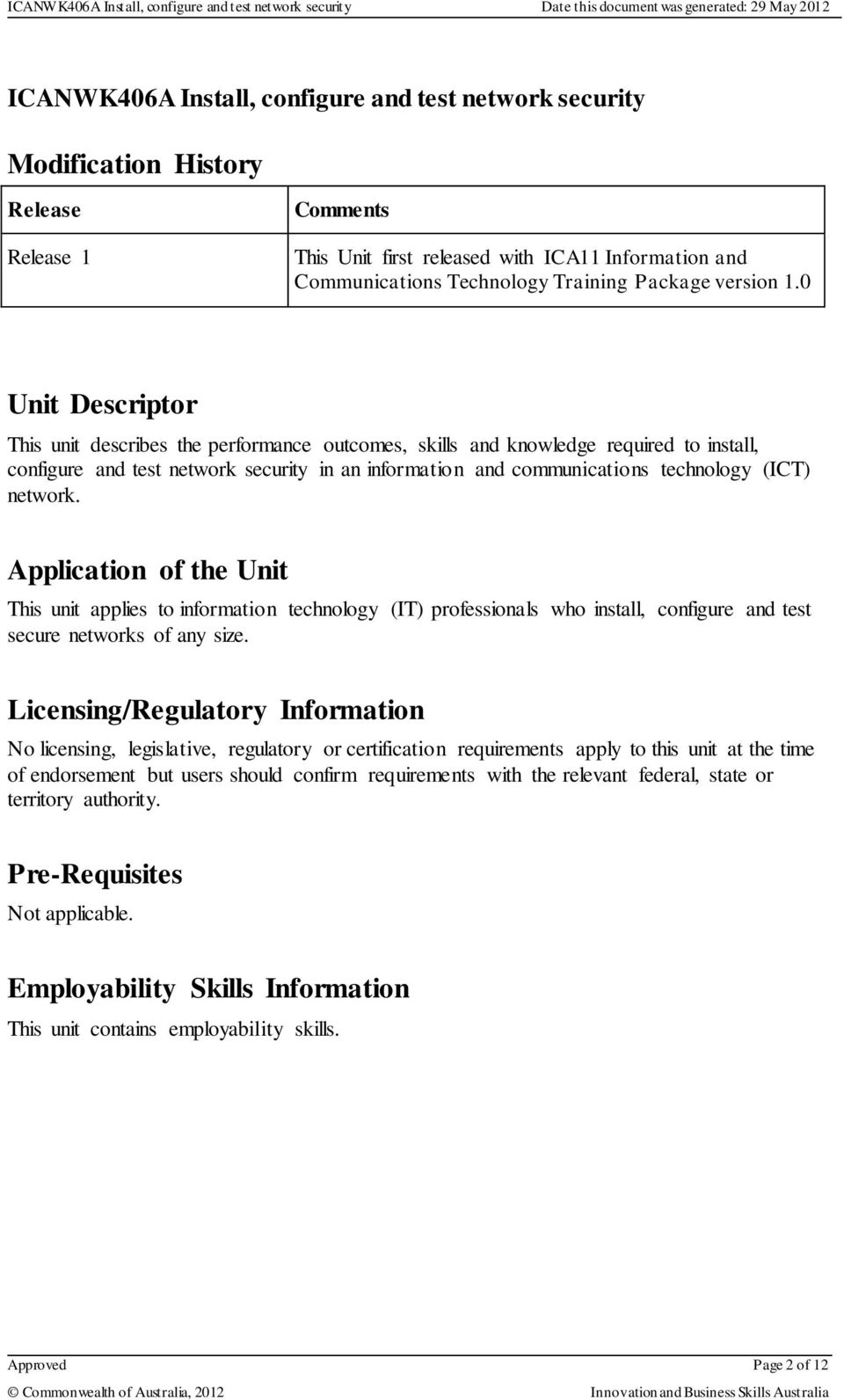 0 Unit Descriptor This unit describes the performance outcomes, skills and knowledge required to install, configure and test network security in an information and communications technology (ICT)