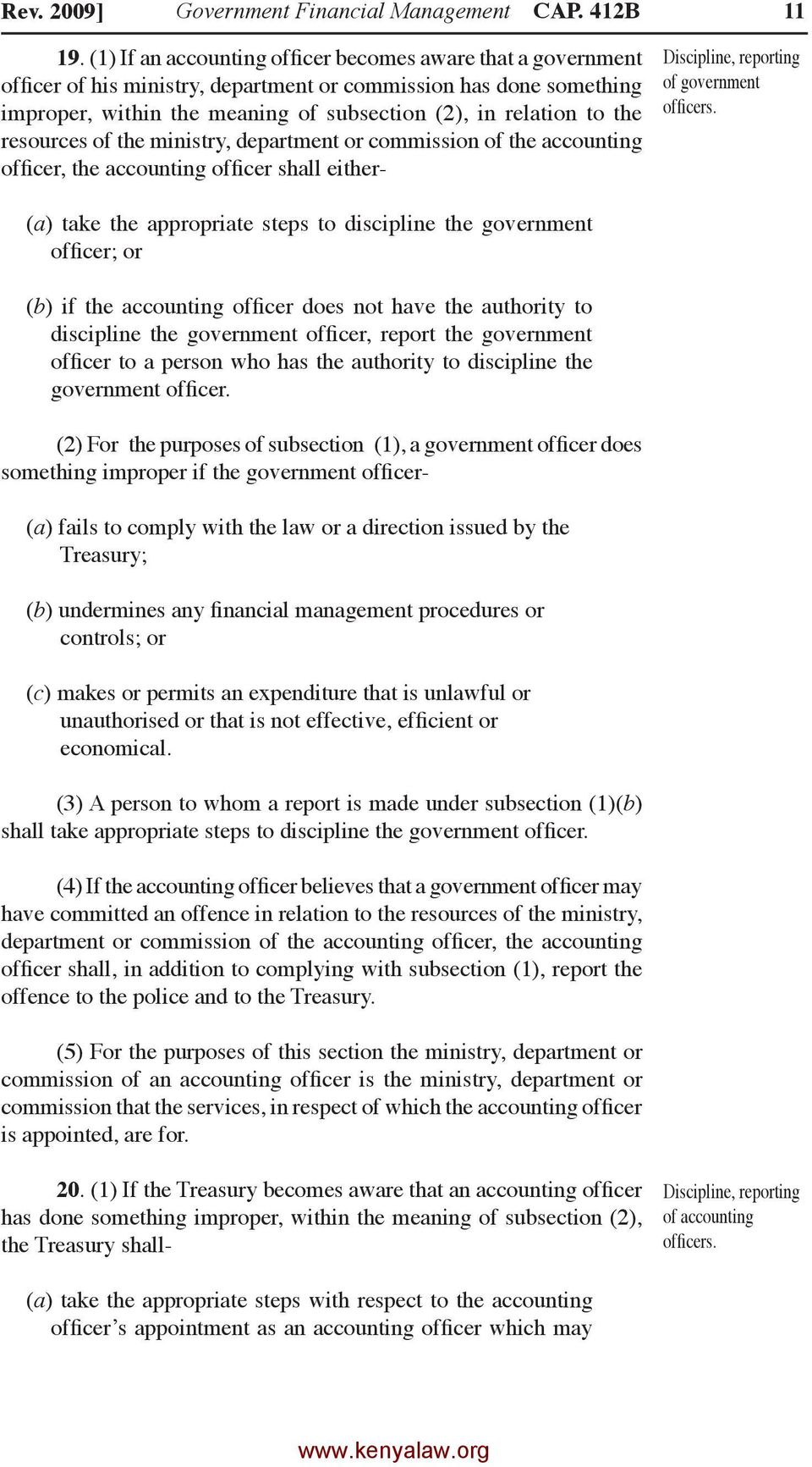 resources of the ministry, department or commission of the accounting officer, the accounting officer shall either- Discipline, reporting of government officers.