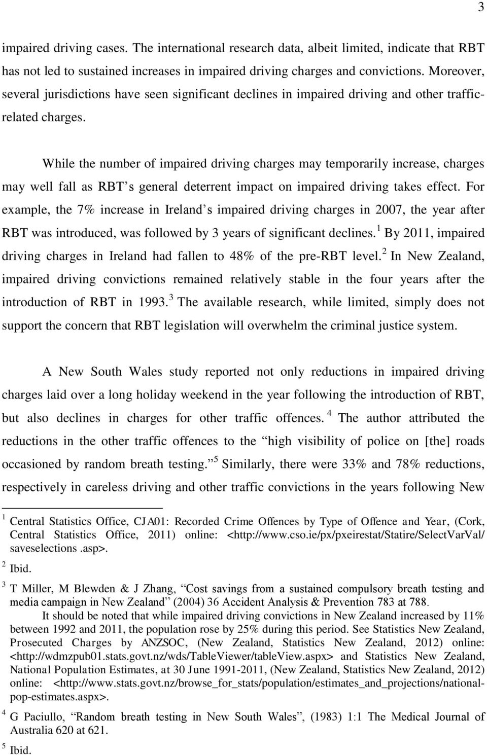 While the number of impaired driving charges may temporarily increase, charges may well fall as RBT s general deterrent impact on impaired driving takes effect.
