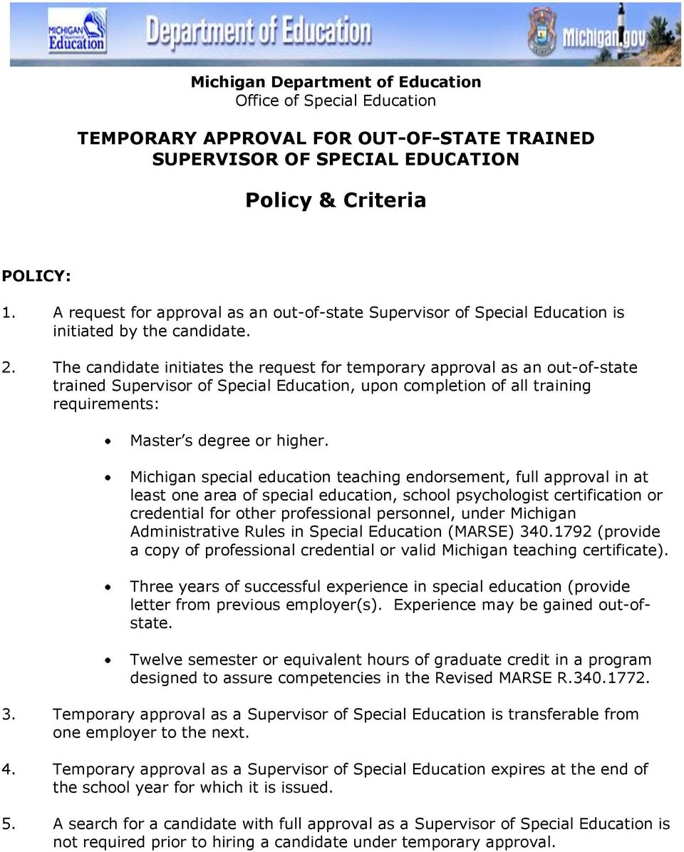 The candidate initiates the request for temporary approval as an out-of-state trained Supervisor of Special Education, upon completion of all training requirements: Master s degree or higher.