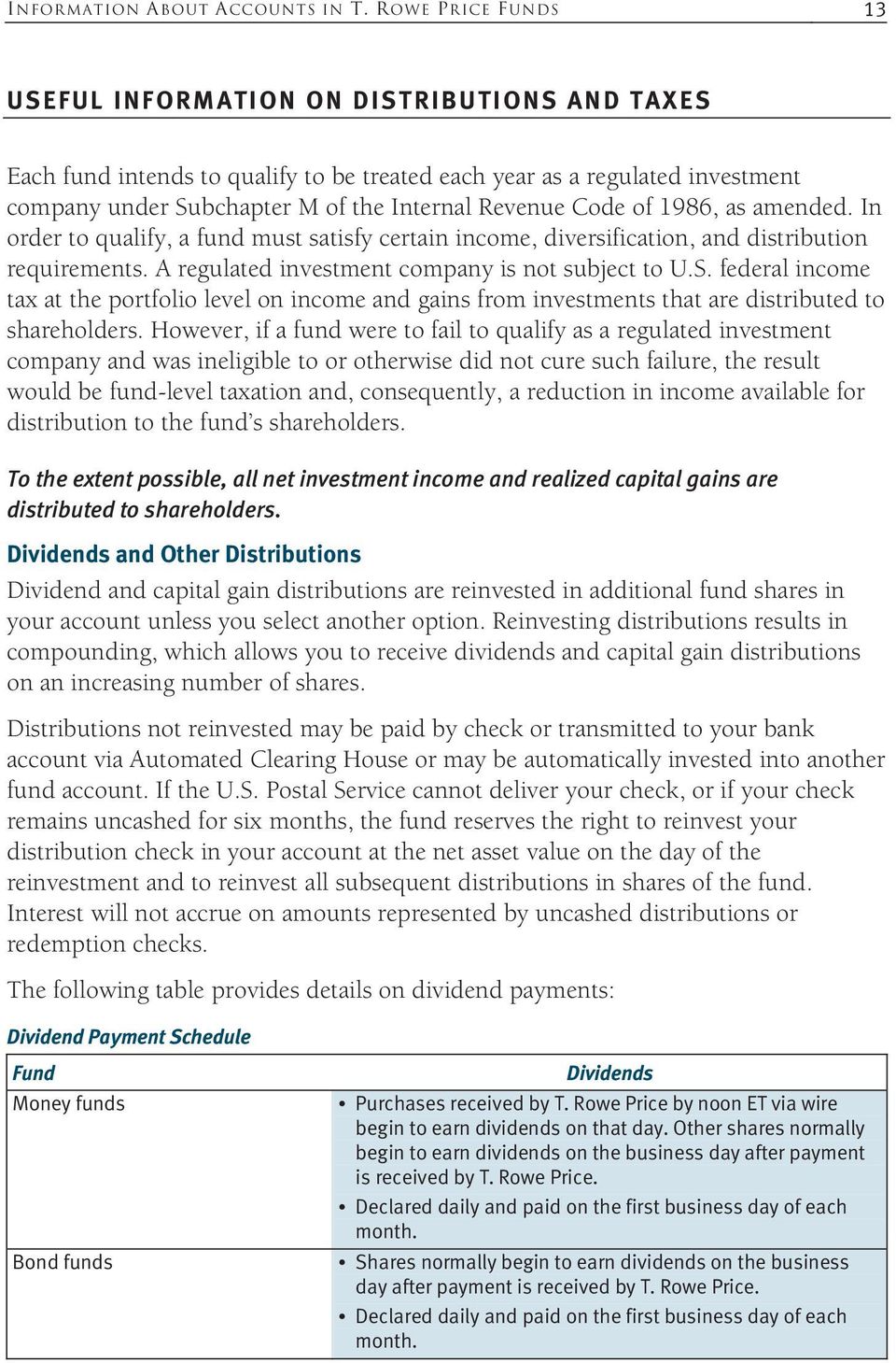 Code of 1986, as amended. In order to qualify, a fund must satisfy certain income, diversification, and distribution requirements. A regulated investment company is not subject to U.S.
