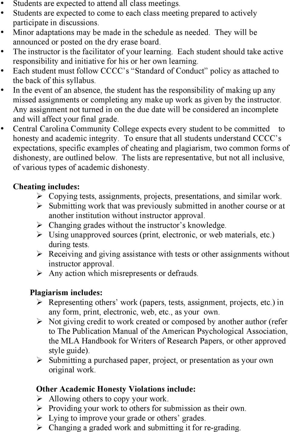 Each student should take active responsibility and initiative for his or her own learning. Each student must follow CCCC s Standard of Conduct policy as attached to the back of this syllabus.