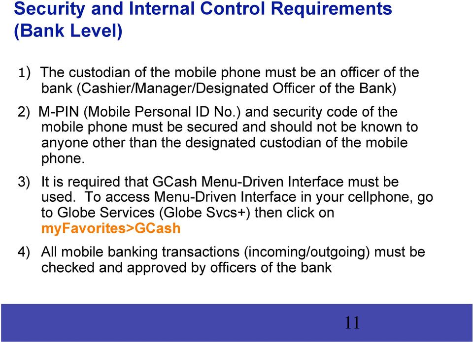 ) and security code of the mobile phone must be secured and should not be known to anyone other than the designated custodian of the mobile phone.