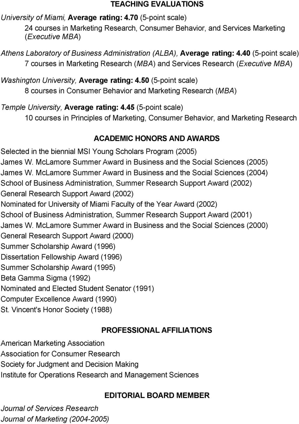 40 (5-point scale) 7 courses in Marketing Research (MBA) and Services Research (Executive MBA) Washington University, Average rating: 4.