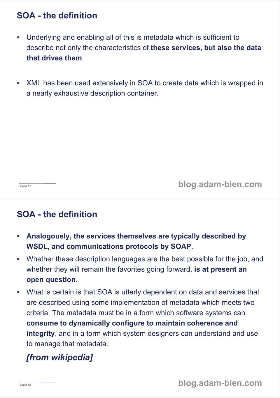 Seite 11 SOA - the definition Analogously, the services themselves are typically described by WSDL, and communications protocols by SOAP.