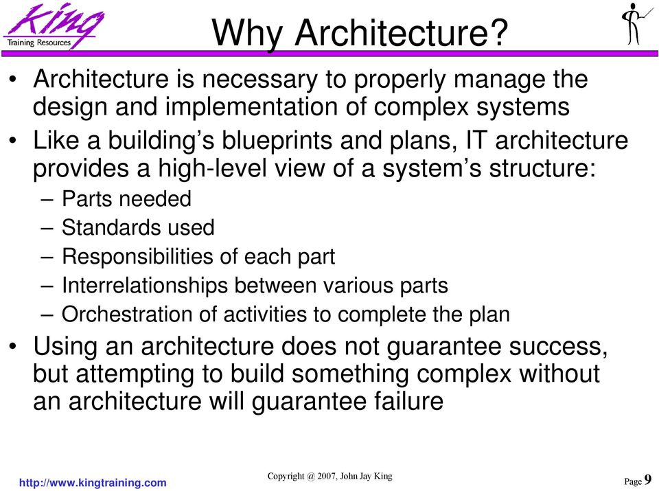 plans, IT architecture provides a high-level view of a system s structure: Parts needed Standards used Responsibilities of each