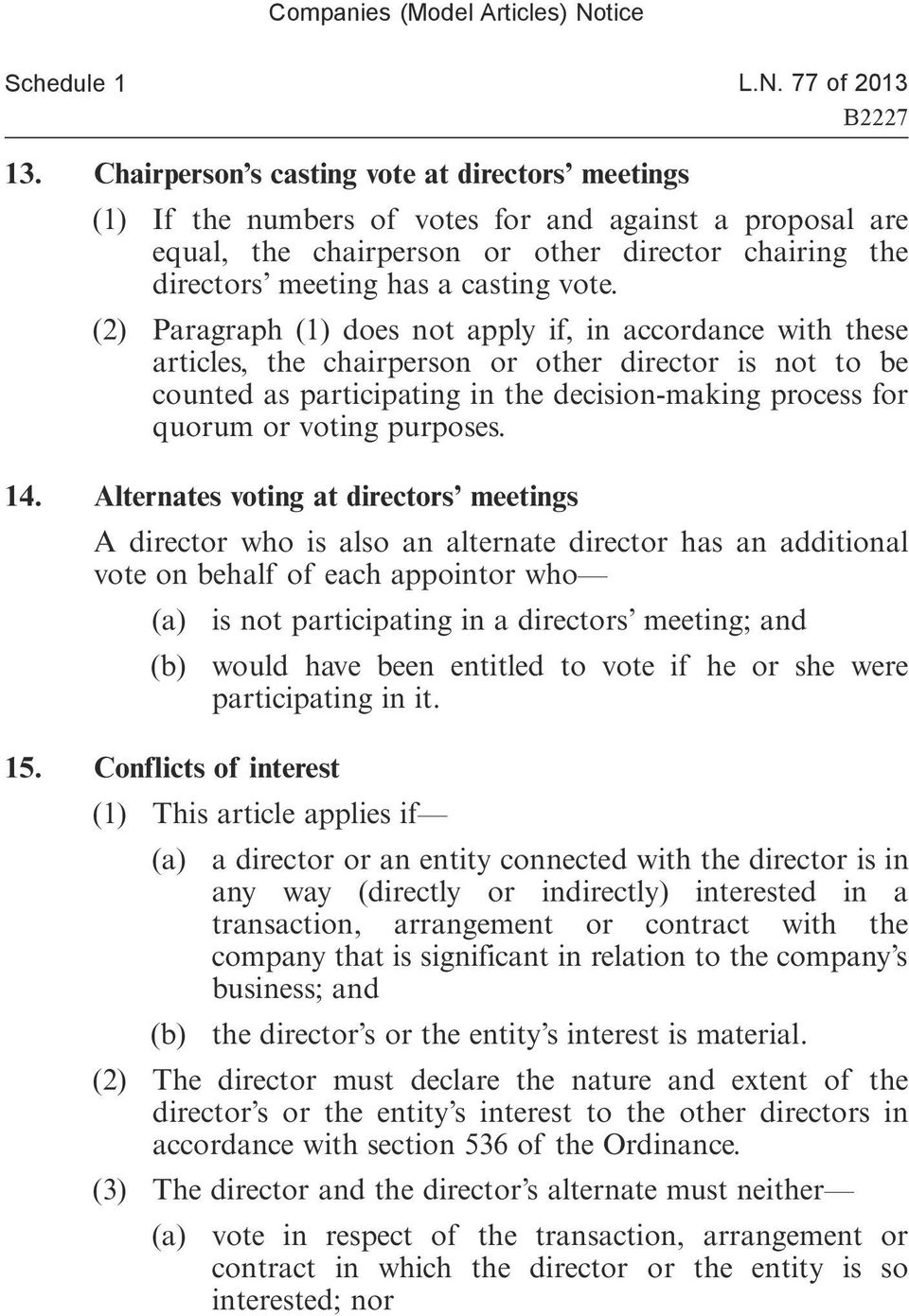 (2) Paragraph (1) does not apply if, in accordance with these articles, the chairperson or other director is not to be counted as participating in the decision-making process for quorum or voting