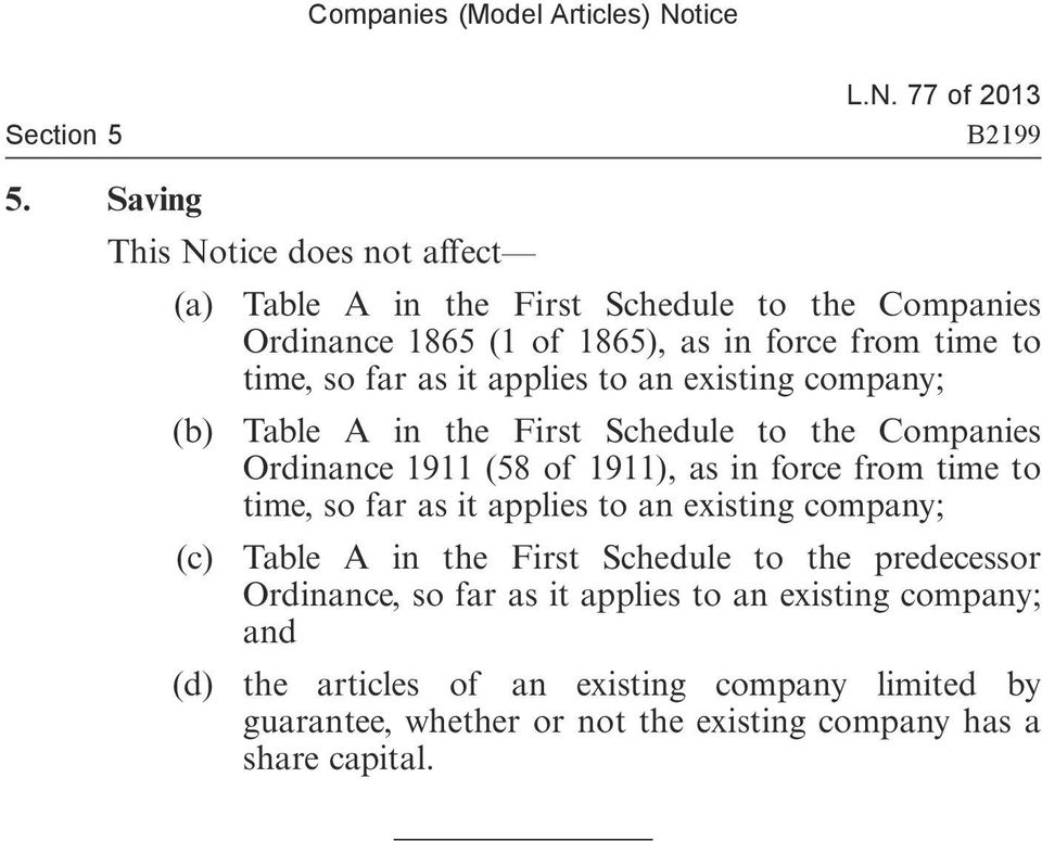 far as it applies to an existing company; (b) Table A in the First Schedule to the Companies Ordinance 1911 (58 of 1911), as in force from time to