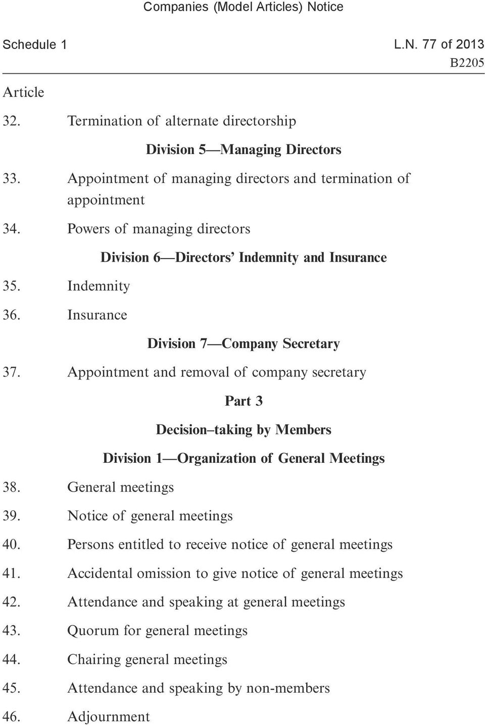 Appointment and removal of company secretary Part 3 Decision taking by Members Division 1 Organization of General Meetings 38. General meetings 39. Notice of general meetings 40.