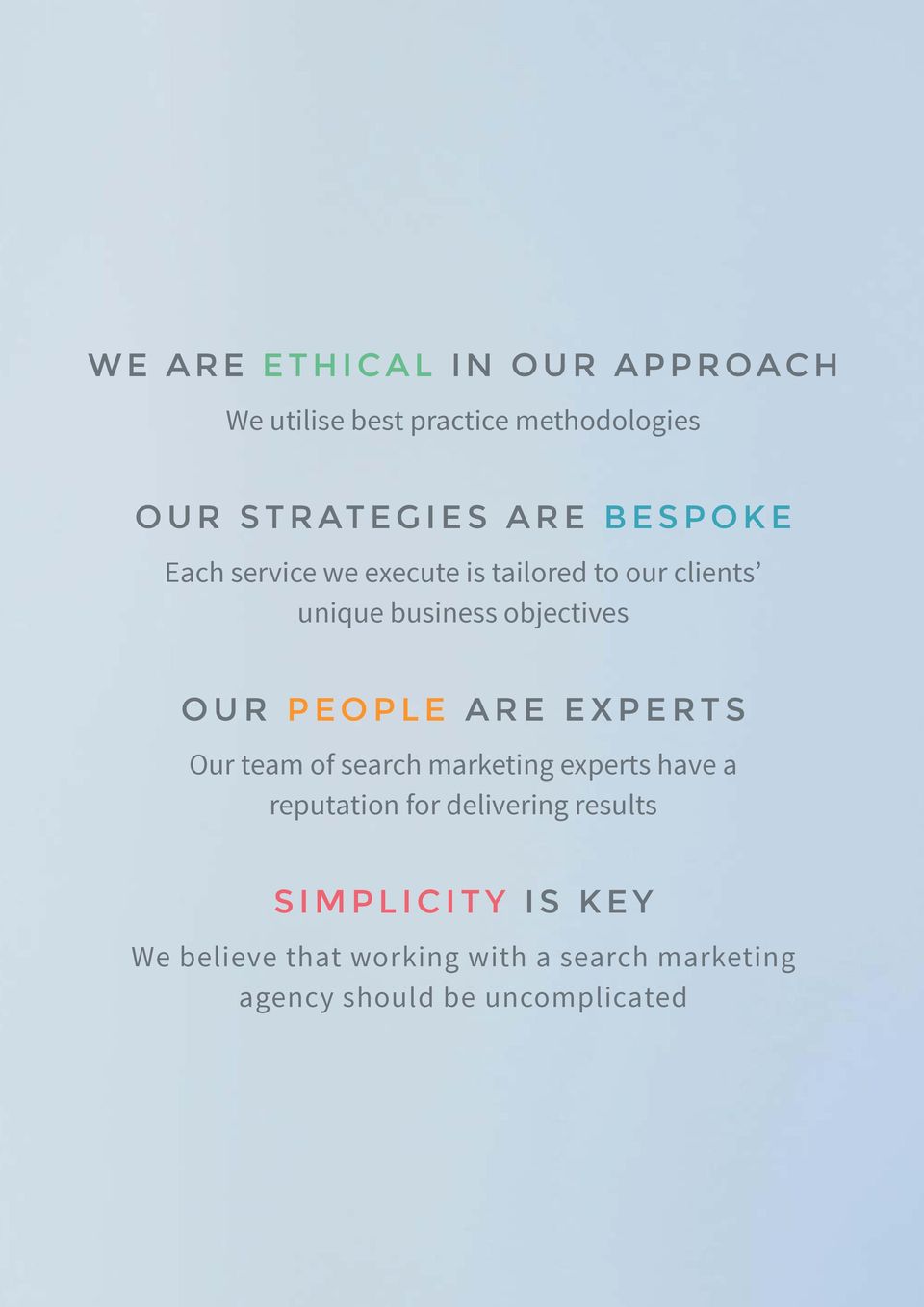 PEOPLE ARE EXPERTS Our team of search marketing experts have a reputation for delivering