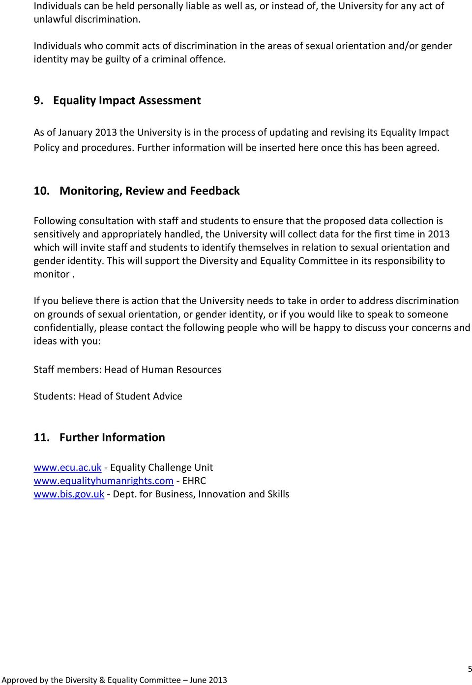 Equality Impact Assessment As of January 2013 the University is in the process of updating and revising its Equality Impact Policy and procedures.