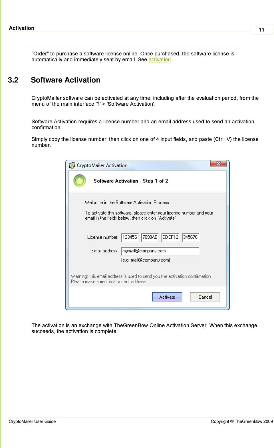 ' > 'Software Activation'. Software Activation requires a license number and an email address used to send an activation confirmation.