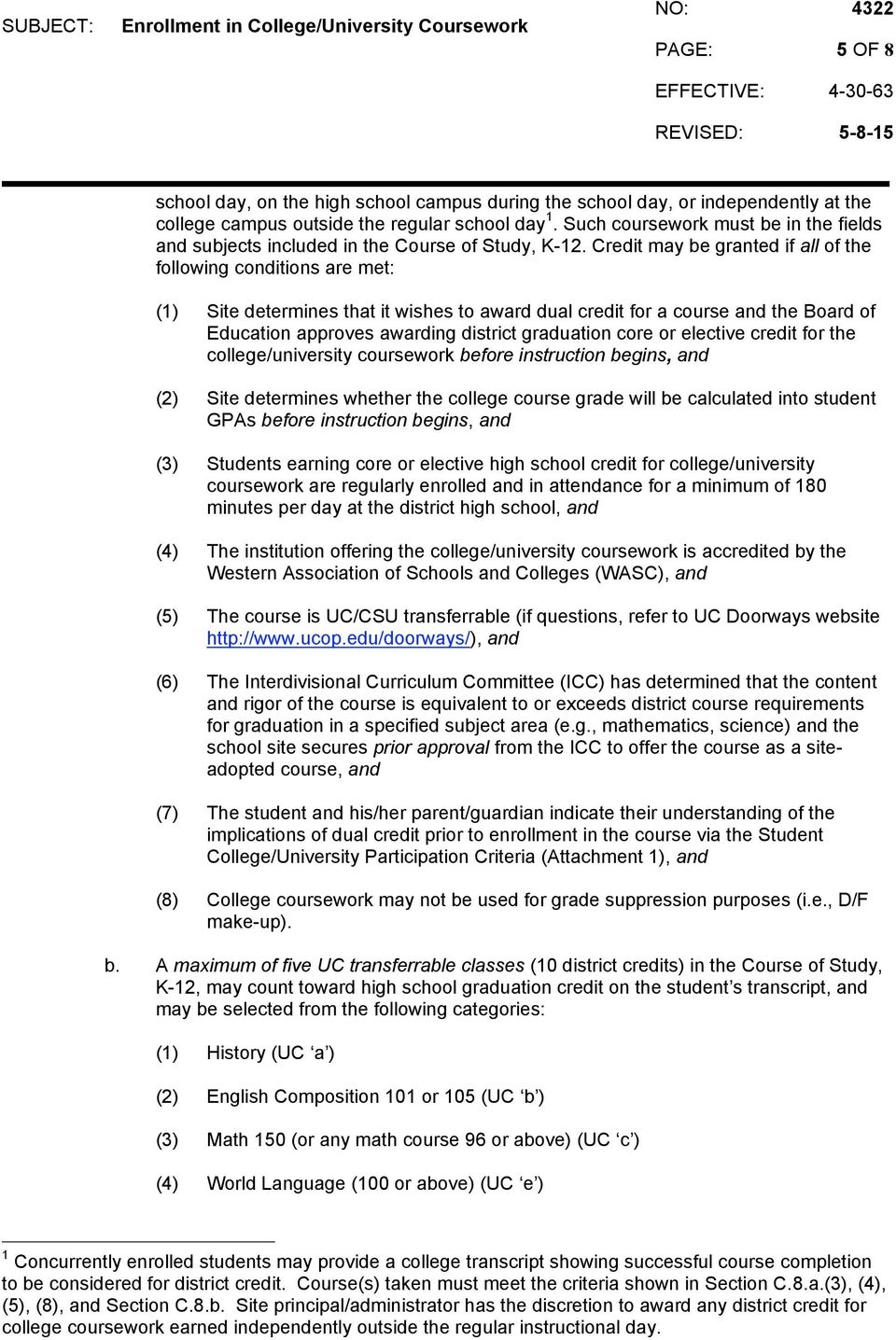 Credit may be granted if all of the following conditions are met: (1) Site determines that it wishes to award dual credit for a course and the Board of Education approves awarding district graduation