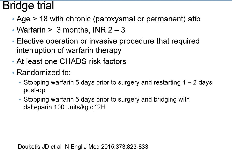 factors Randomized to: Stopping warfarin 5 days prior to surgery and restarting 1 2 days post-op Stopping