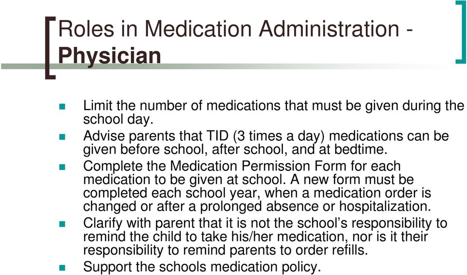 Complete the Medication Permission Form for each medication to be given at school.