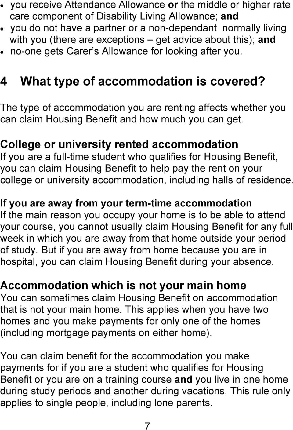 The type of accommodation you are renting affects whether you can claim Housing Benefit and how much you can get.