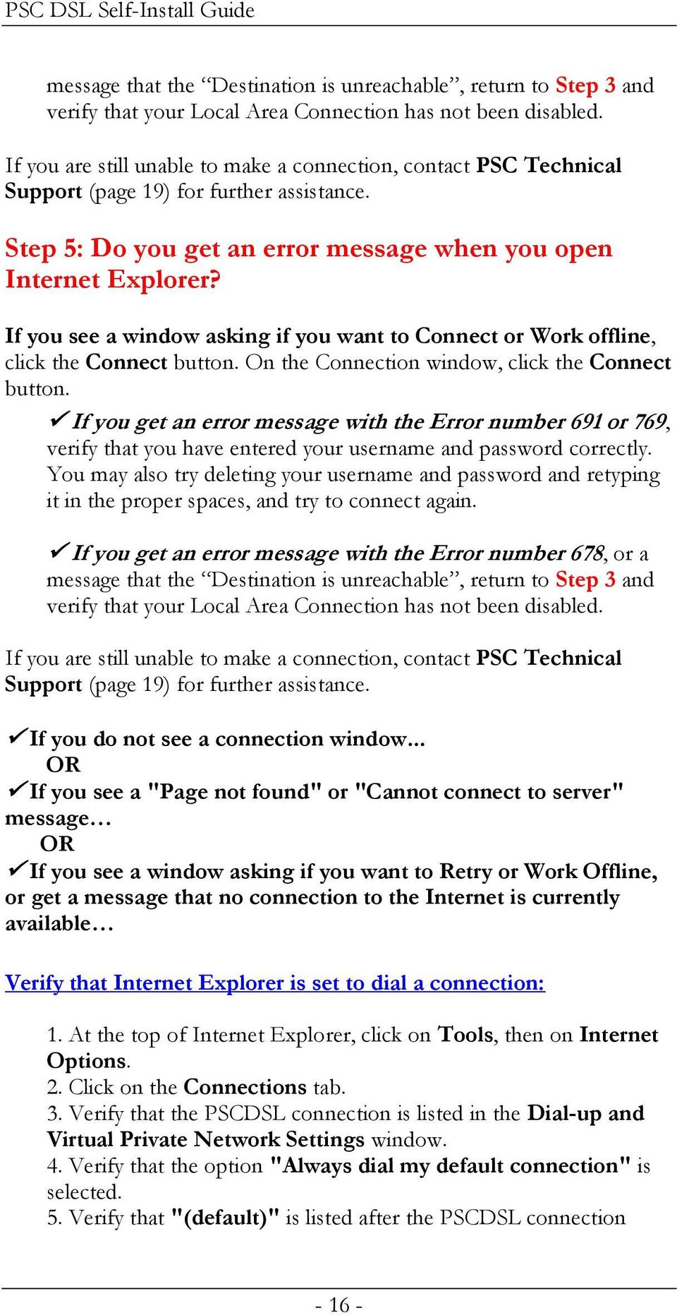 If you see a window asking if you want to Connect or Work offline, click the Connect button. On the Connection window, click the Connect button.