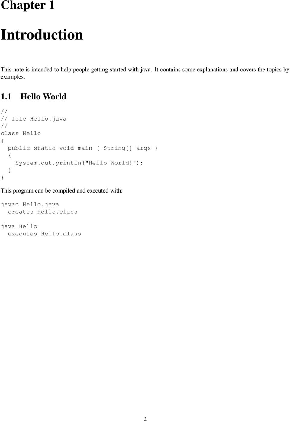 java // class Hello public static void main ( String[] args ) System.out.println("Hello World!