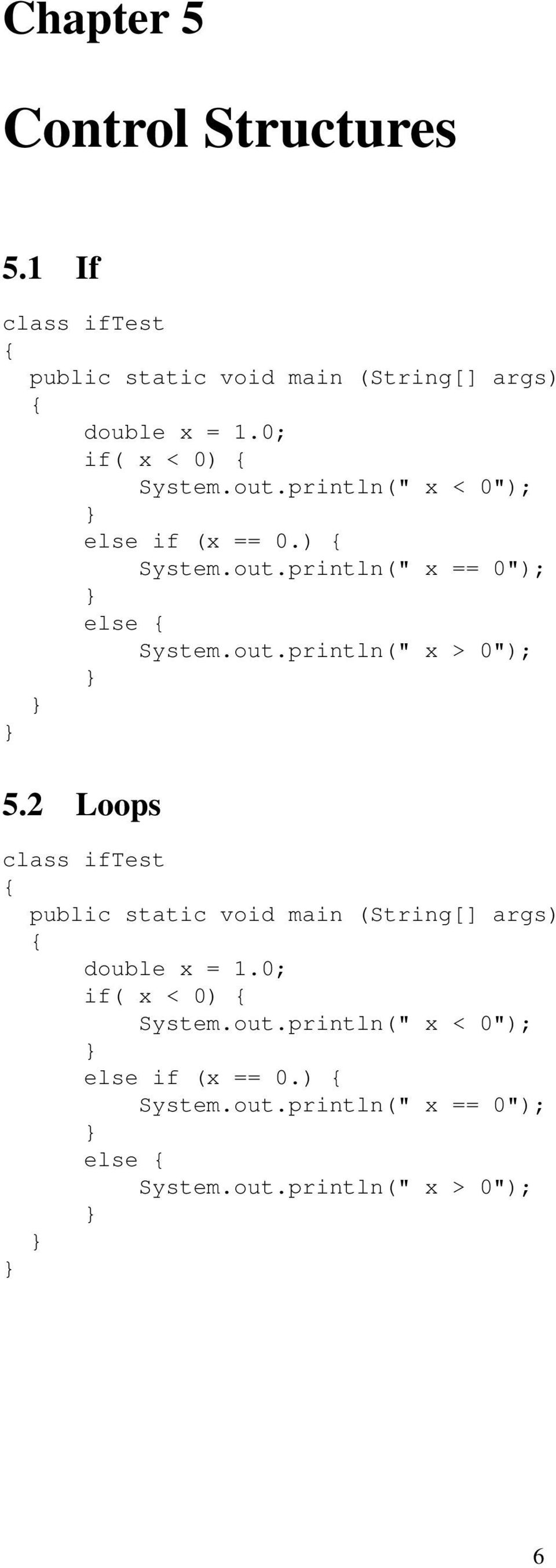 2 Loops class iftest double x = 1.0; if( x < 0) System.out.