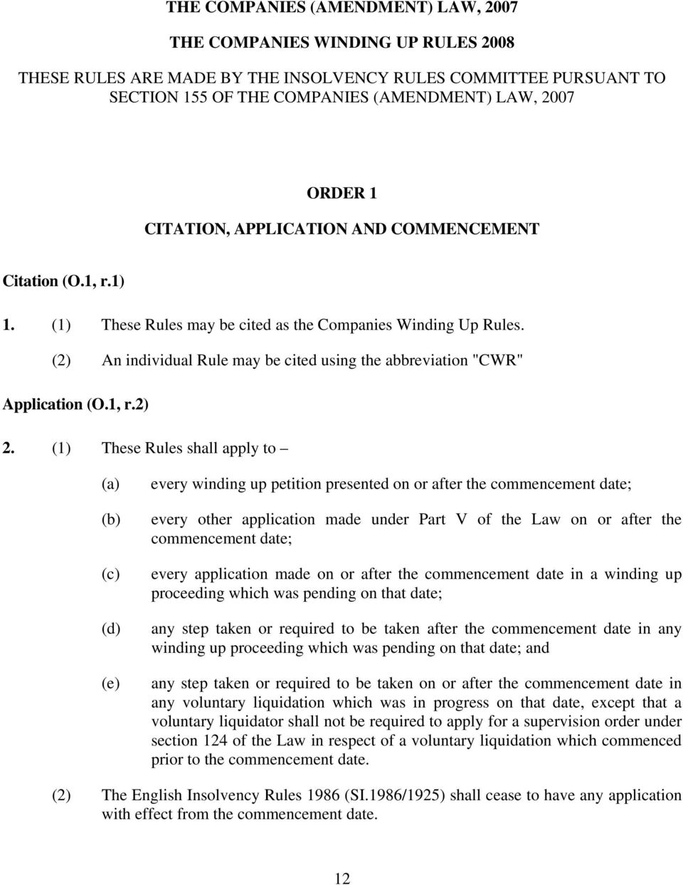 (2) An individual Rule may be cited using the abbreviation "CWR" Application (O.1, r.2) 2.