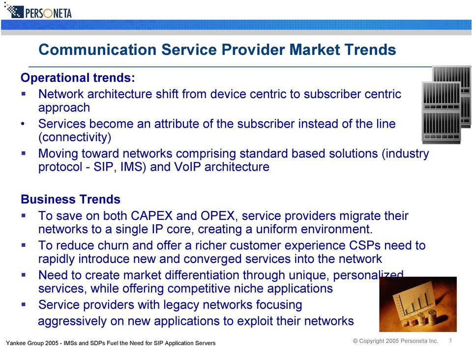 providers migrate their networks to a single IP core, creating a uniform environment.