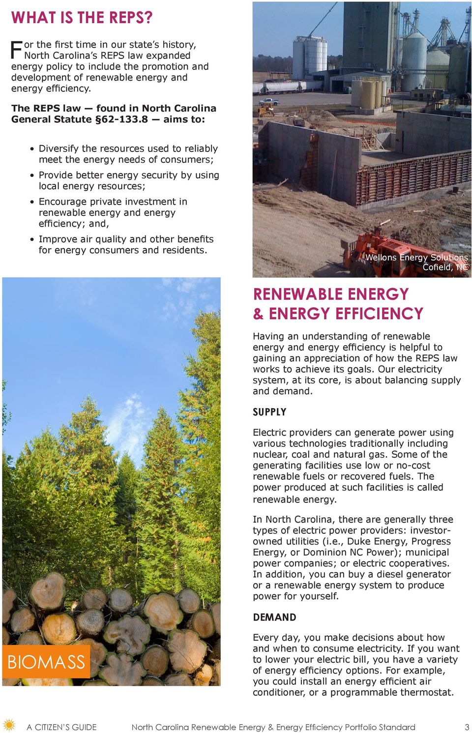 8 aims to: Diversify the resources used to reliably meet the energy needs of consumers; Provide better energy security by using local energy resources; Encourage private investment in renewable