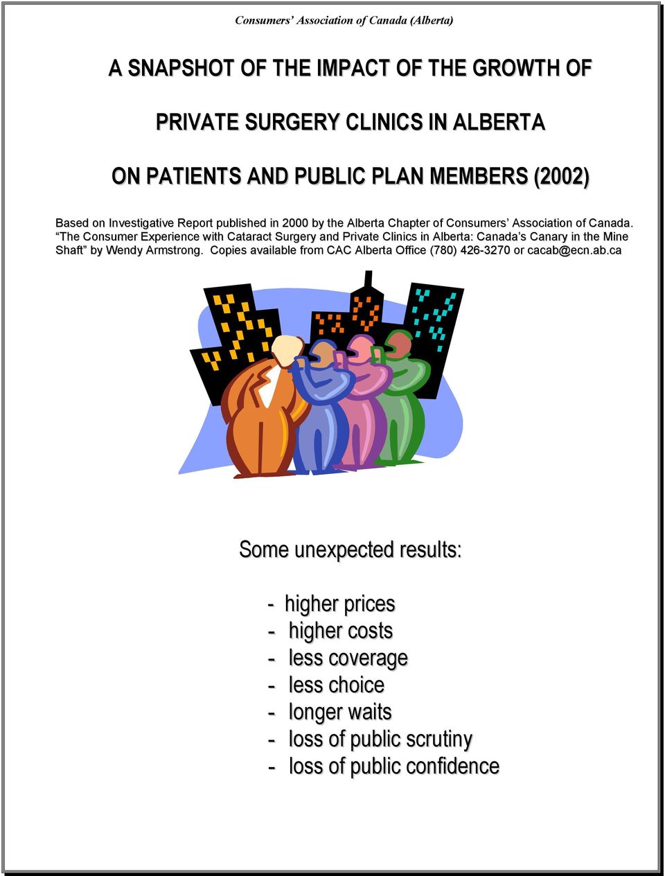 The Consumer Experience with Cataract Surgery and Private Clinics in Alberta: Canada s Canary in the Mine Shaft by Wendy Armstrong.
