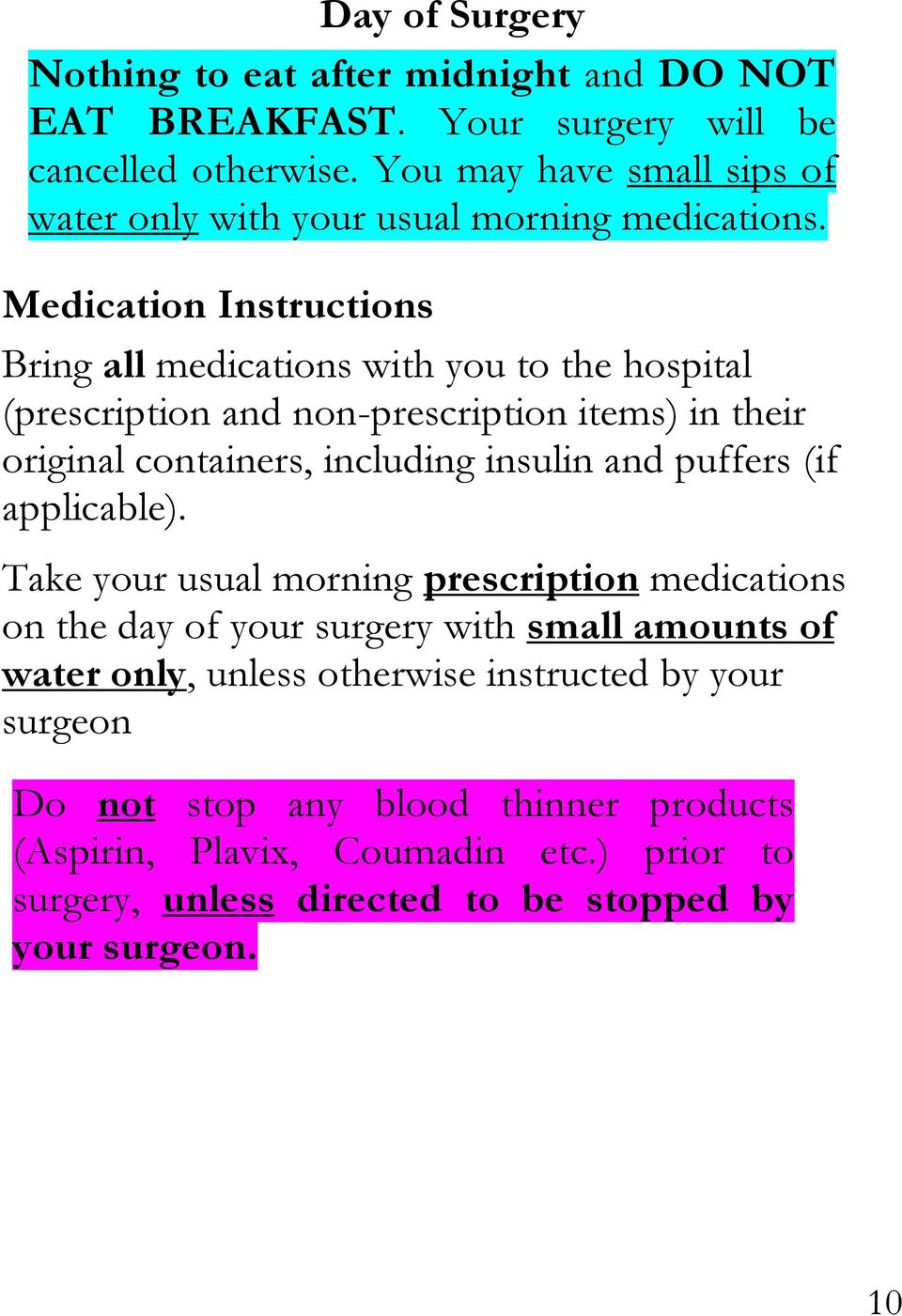 Medication Instructions Bring all medications with you to the hospital (prescription and non-prescription items) in their original containers, including insulin and