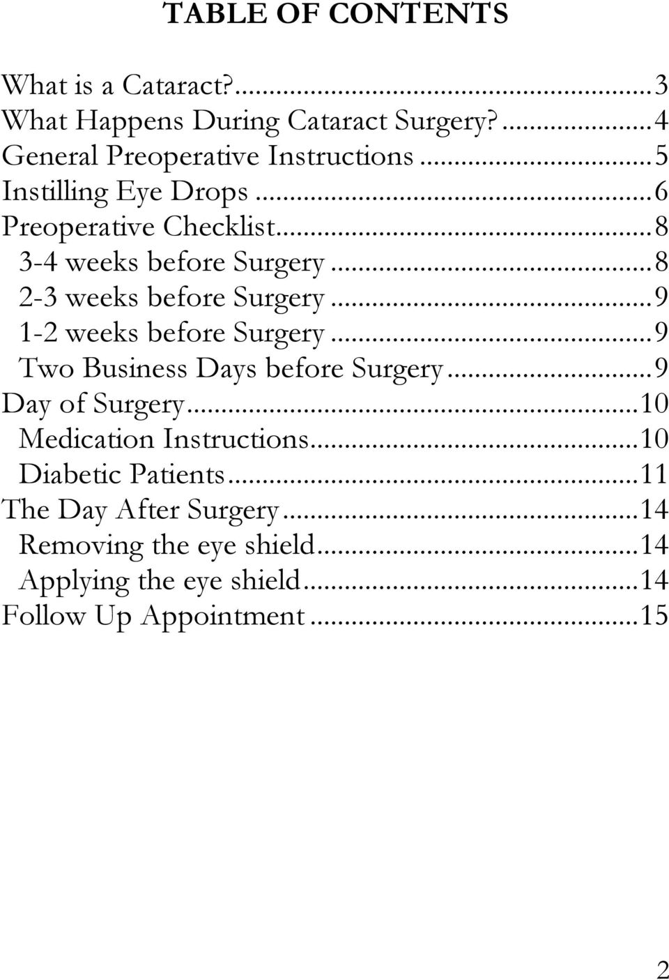 .. 9 1-2 weeks before Surgery... 9 Two Business Days before Surgery... 9 Day of Surgery... 10 Medication Instructions.